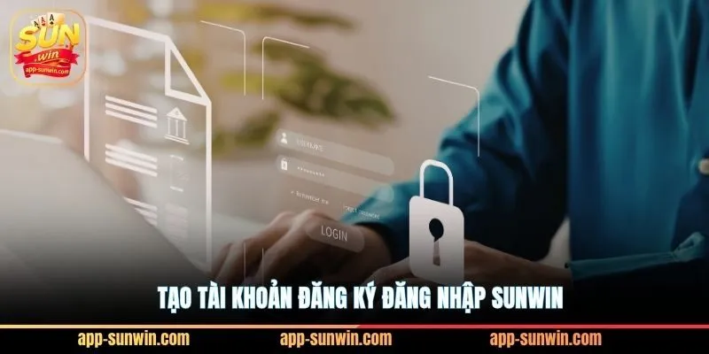 Tạo tài khoản đăng ký đăng nhập Sunwin
